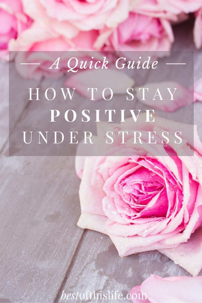 The Best of this Life's Quick Guide To Stay Positive Under Stress - a few simple tricks-3