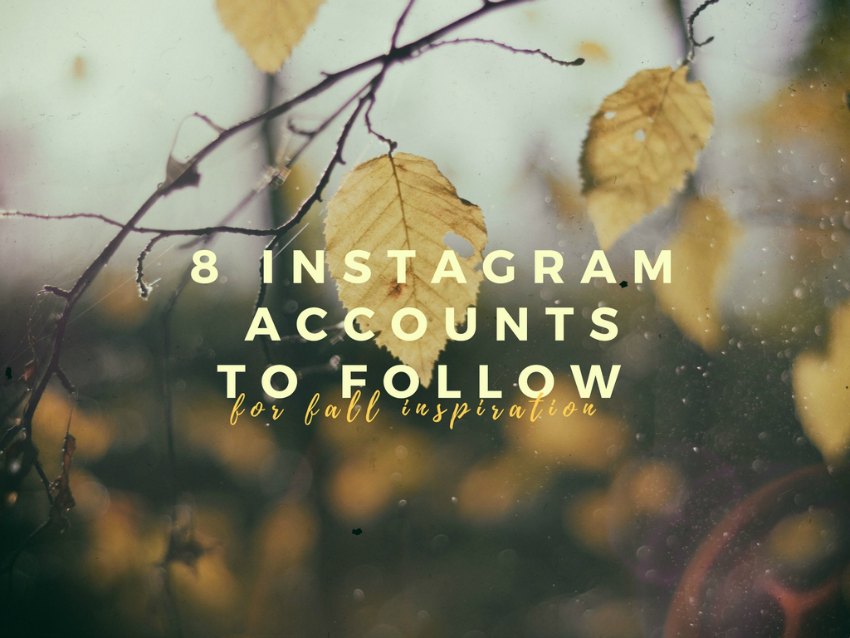 8 Instagram Accounts To Follow For Fall Inspiration