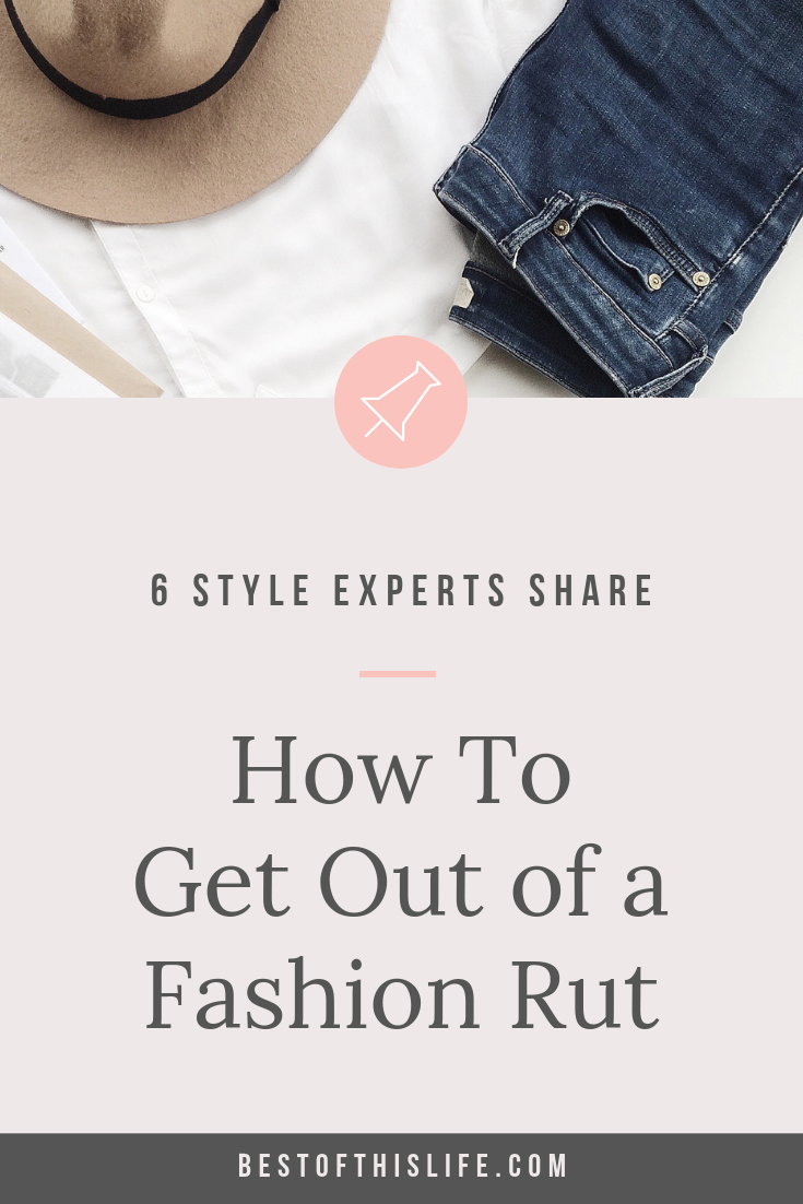 6 Style Experts Share How To Get Out of a Fashion Rut